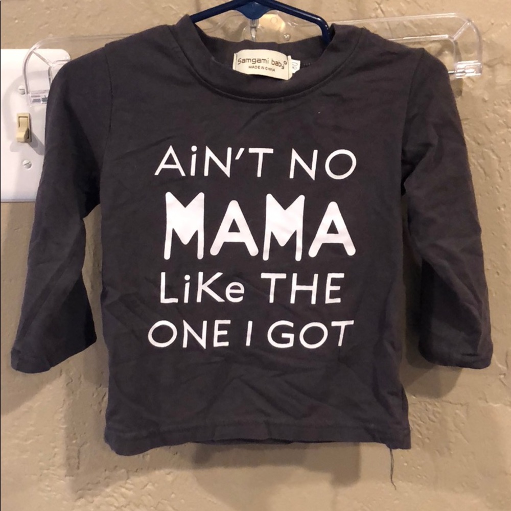 Ain’t no mama like the one I got long sleeved tee